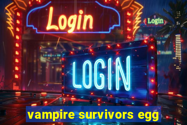 vampire survivors egg